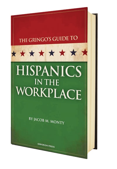 Jacob Monty's book, The Gringo's Guide to Hispanics in the Workplace