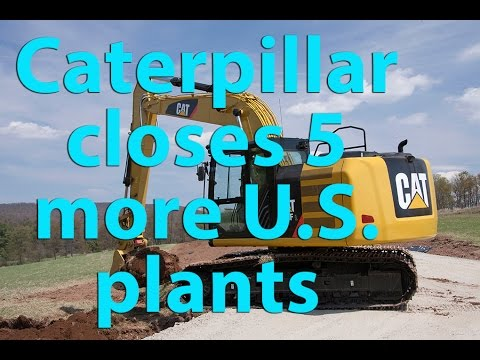 [VIDEO] Caterpillar Plans More US Manufacturing Plant Closures