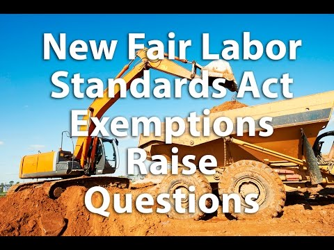[VIDEO] Fair Labor Standards Act Reduced Exemptions Raising Questions