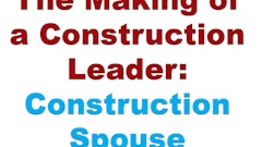 Like any other construction leader, the construction spouse will be challenged to communicate clearly, consistently and carefully.