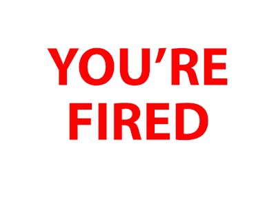 When you aren’t getting the results you need or want, use those famous words: “You’re fired!” Immediately you’ll feel relieved and the pressure will lift. You can now work on solving the problem.