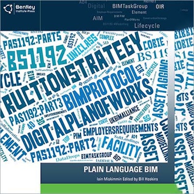 Plain Language BIM condenses years of experience and lessons learned from Bentley Institute’s BIM Advancement Academy.