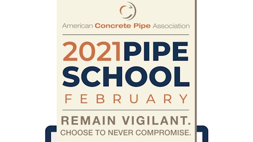 The American Concrete Pipe Assocaition 2021 Pipe School is scheduled to be held during the month of February.