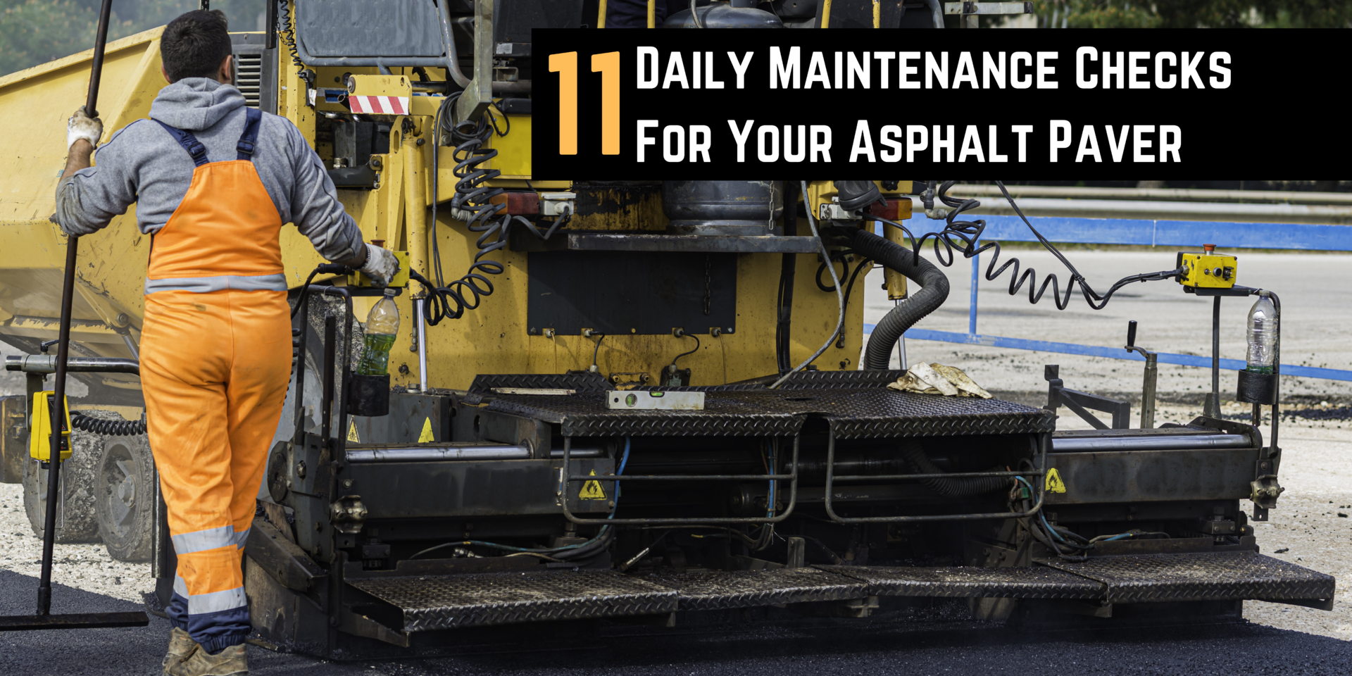 Daily Maintenance Checks For Your Asphalt Paver