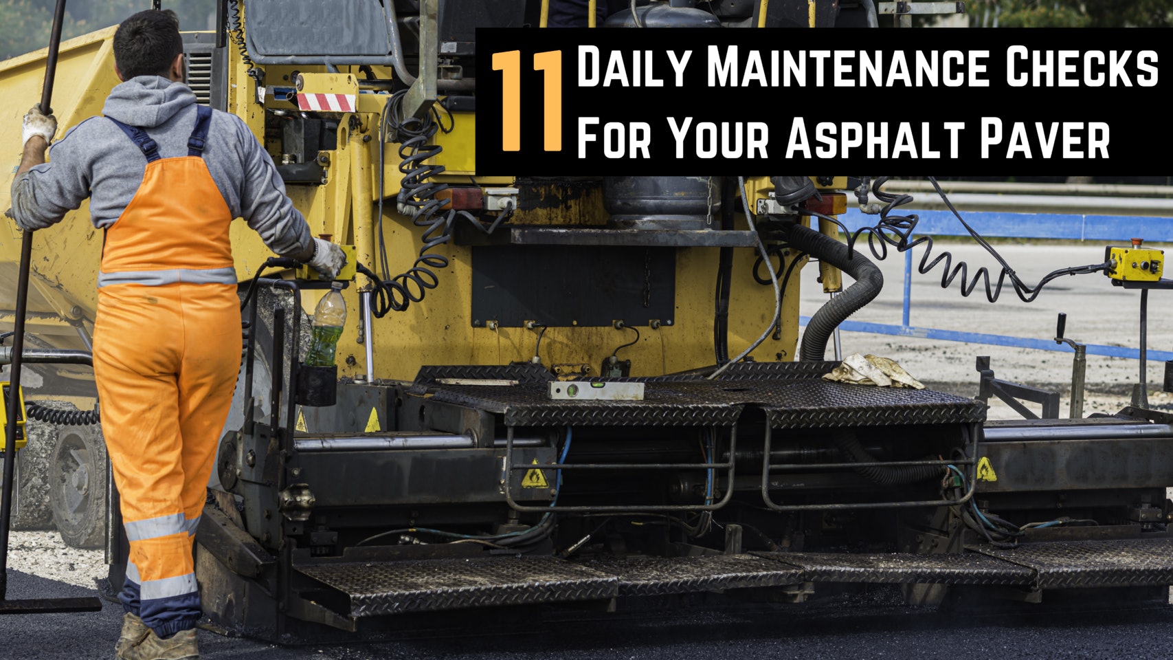 Daily Maintenance Checks For Your Asphalt Paver