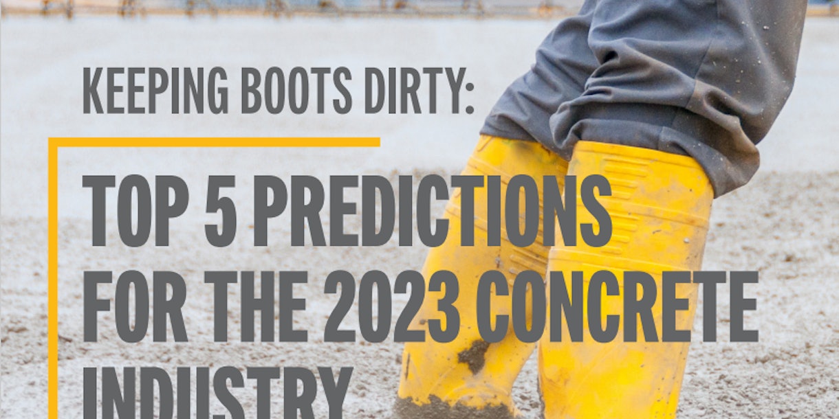 Top 5 Predictions For The 2023 Concrete Industry
